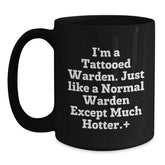 Funny Warden Gifts from Friends - I'm A Tattooed Warden, Birthday Unique Mugs for Him, Black Coffee Mug with Hotter Quote - Main